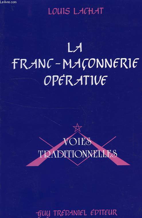 LA FRANC-MACONNERIE OPERATIVE, VOIES TRADITIONNELLES
