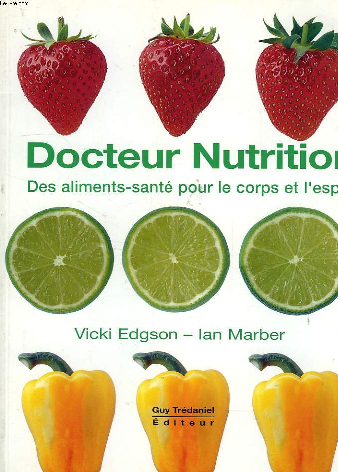 DOCTEUR NUTRITION, DES ALIMENTS-SANTE POUR LE CORPS ET L'ESPRIT