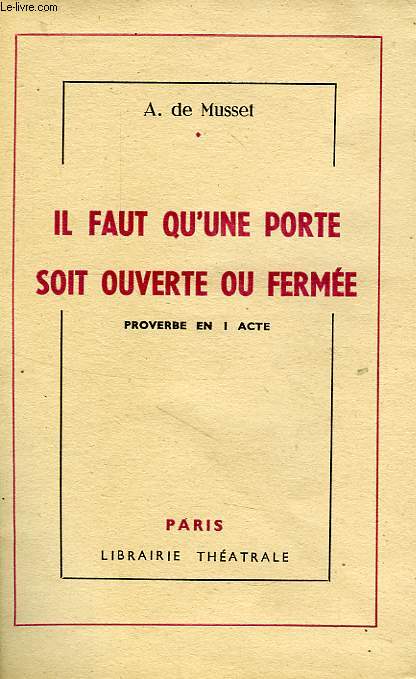 IL FAUT QU'UNE PORTE SOIT OUVERTE OU FERMEE, PROVERBE EN UN ACTE