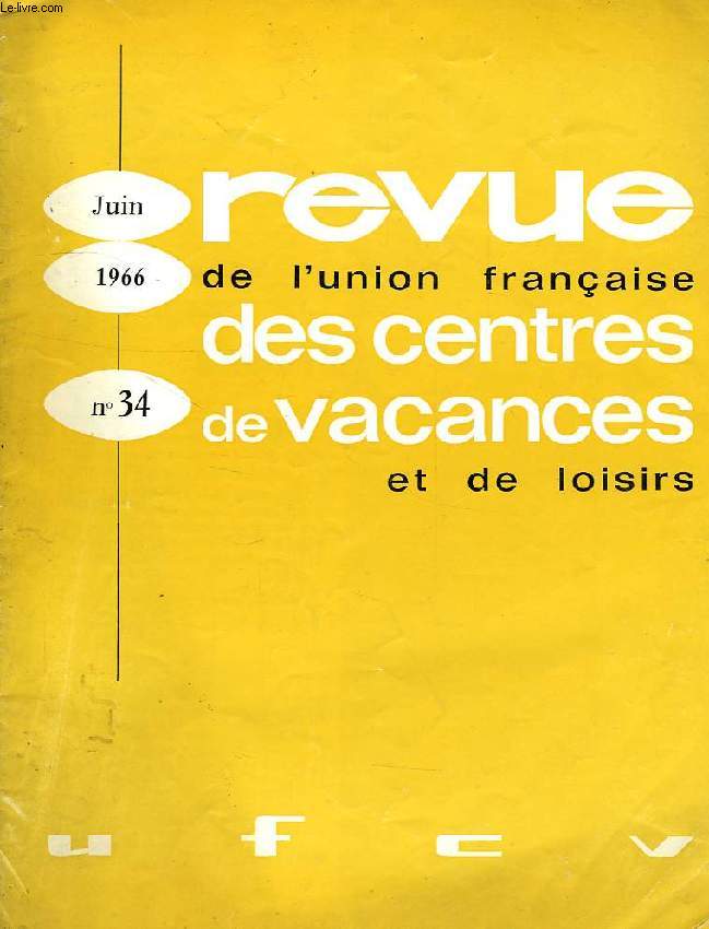 REVUE DE L'UNION FRANCAISE DES CENTRES DE VACANCES ET DE LOISIRS, N 34, JUIN 1966