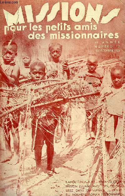 MISSIONS POUR LES PETITS AMIS DES MISSIONNAIRES, 3e ANNEE, N 12, DEC. 1935
