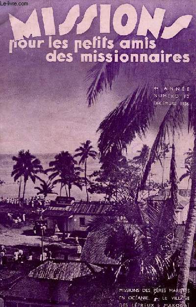 MISSIONS POUR LES PETITS AMIS DES MISSIONNAIRES, 4e ANNEE, N 12, DEC. 1936