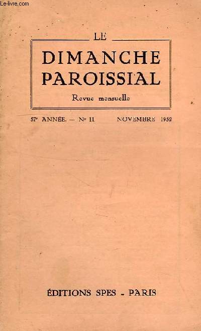 LE DIMANCHE PAROISSIAL, REVUE MENSUELLE, 57e ANNEE N 11 A 68e ANNEE, N 7 (INCOMPLET)