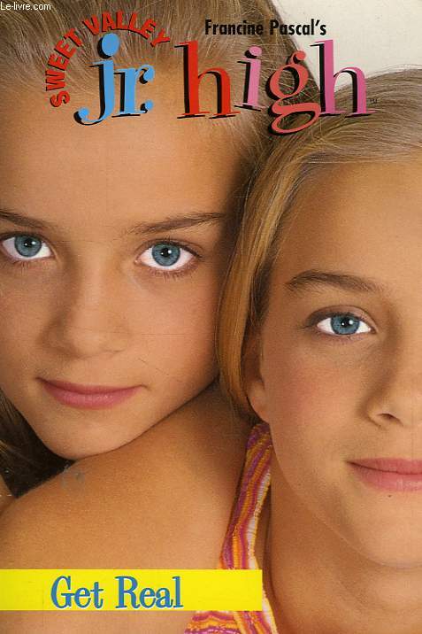 SWEET VALLEY, Jr. HIGH, GET REAL