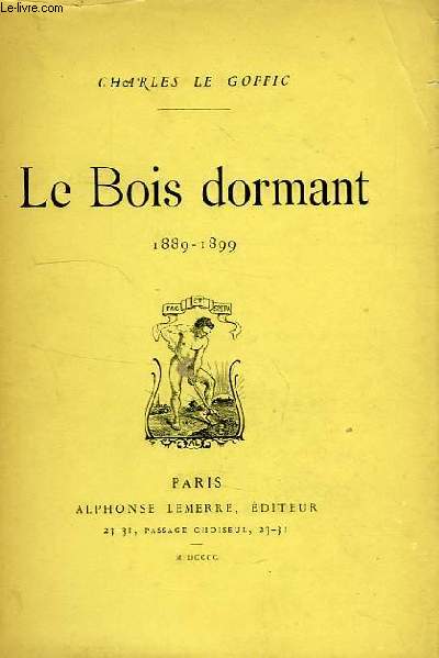 LE BOIS DORMANT, 1889-1899