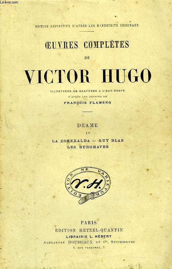 OEUVRES COMPLETES DE VICTOR HUGO, DRAME, TOME IV, LA ESMERALDA, RUY BLAS, LES BURGRAVES