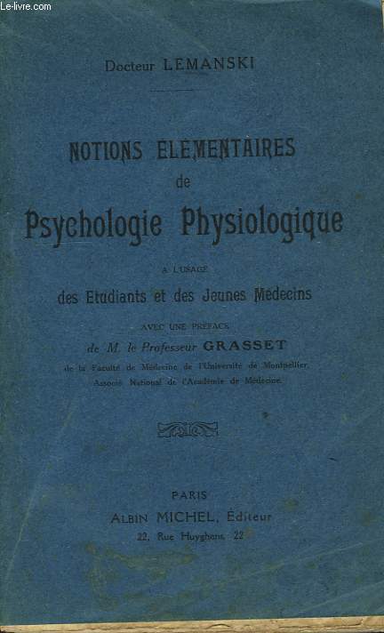 NOTIONS ELEMENTAIRES DE PSYCHOLOGIE PHYSIOLOGIQUE, A L'USAGE DES ETUDIANTS ET DES JEUNES MEDECINS