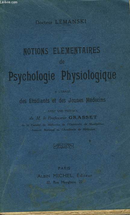 NOTIONS ELEMENTAIRES DE PSYCHOLOGIE PHYSIOLOGIQUE, A L'USAGE DES ETUDIANTS ET DES JEUNES MEDECINS