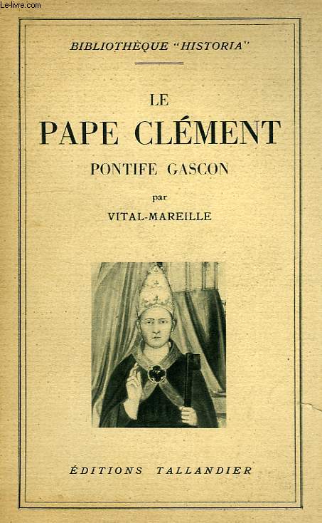 LE PAPE CLEMENT, PONTIFE GASCON