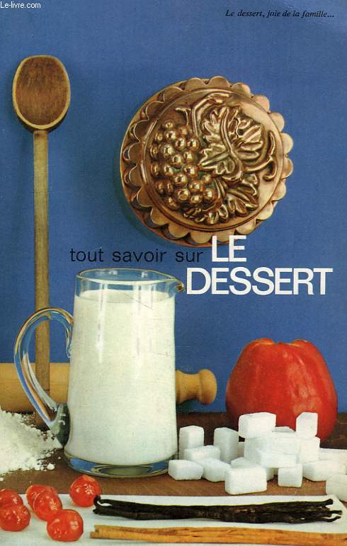 TOUT SAVOIR SUR LE DESSERT