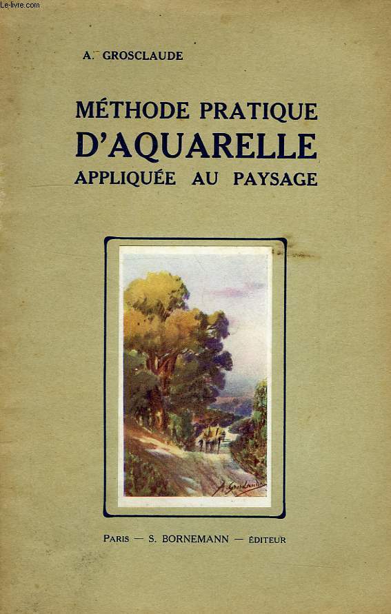 METHODE PRATIQUE D'AQUARELLE APPLIQUEE AU PAYSAGE