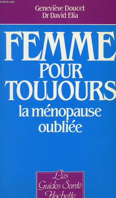 FEMME POUR TOUJOURS, LA MENOPAUSE OUBLIEE