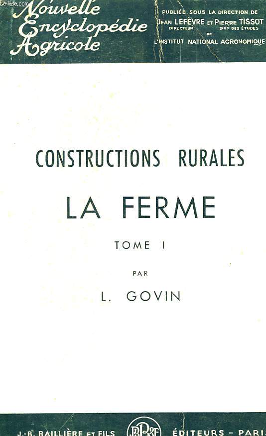 CONSTRUCTIONS RURALES, LA FERME, TOME I, GENERALITES, LES LOGEMENTS D'ANIMAUX