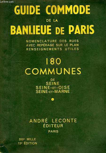 GUIDE DE LA BANLIEUE DE PARIS, INDICATEUR DES RUES DE 180 COMMUNES DE SEINE, SEINE-ET-OISE ET SEINE-ET-MARNE