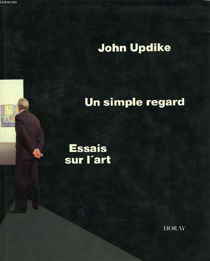 UN SIMPLE REGARD, ESSAIS SUR L'ART