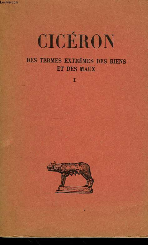 DES TERMES EXTREMES DES BIENS ET DES MAUX, TOME I, LIVRES I-II