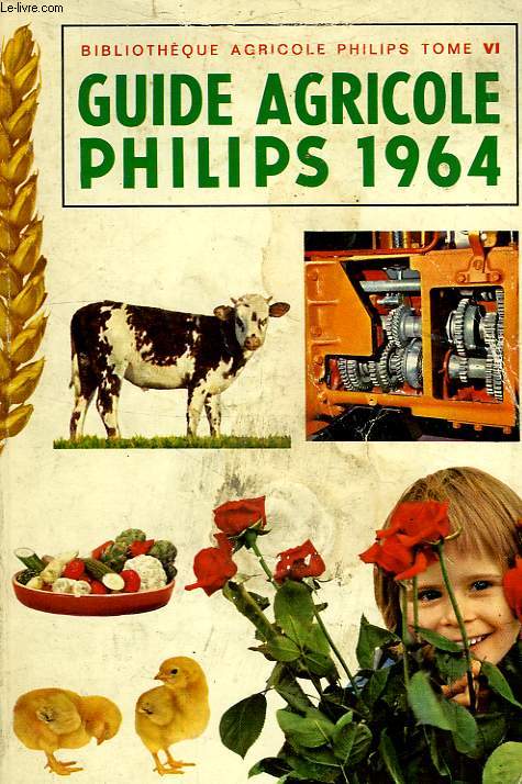 GUIDE AGRICOLE PHILIPS, TOME VI, 1964