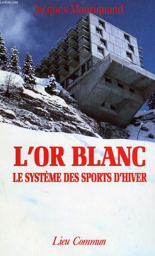 L'OR BLANC, LE SYSTEME DES SPORTS D'HIVER