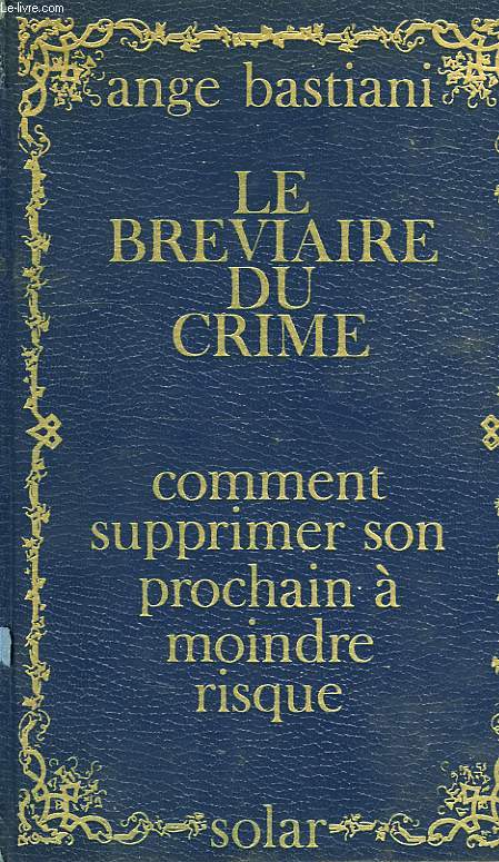 LE BREVIAIRE DU CRIME, COMMENT SUPPRIMER SON PROCHAIN A MOINDRE RISQUE