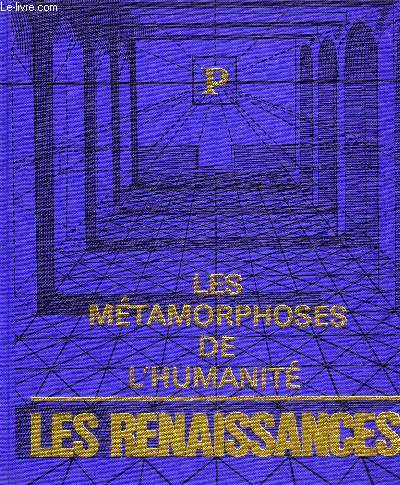 LES METAMORPHOSES DE L'HUMANITE, 1500/1700, LES RENAISSANCES ET LES REVOLTES, LE TEMPS DES ROIS