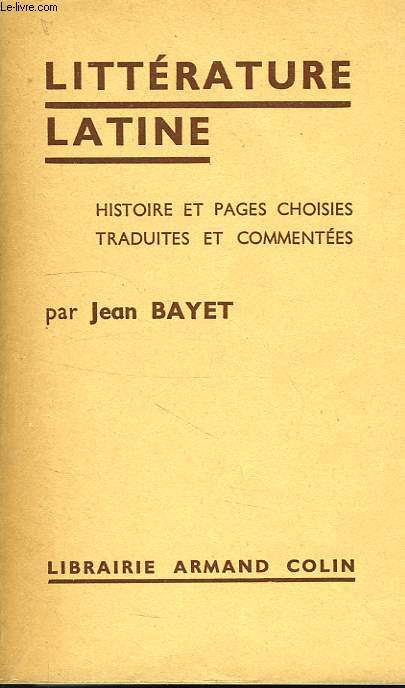 LITTERATURE LATINE, HISTOIRE ET PAGES CHOISIES TRADUITES ET COMMENTEES