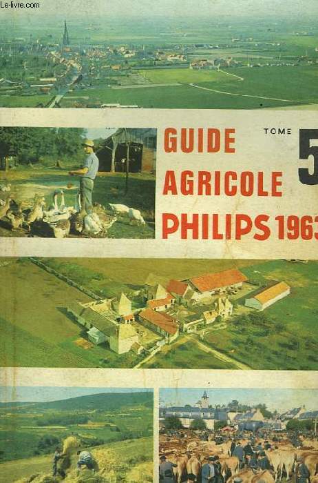 GUIDE AGRICOLE PHILIPS, TOME 5, 1963