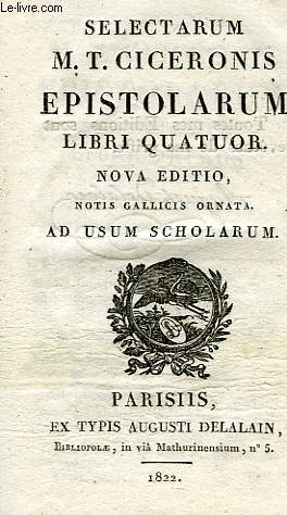 SELECTARUM M. T. CICERONIS EPISTOLARUM, LIBRI QUATUOR