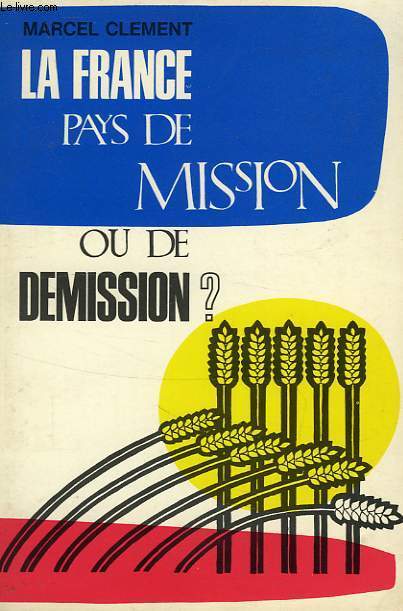 LA FRANCE PAYS DE MISSION OU DE DEMISSION ?