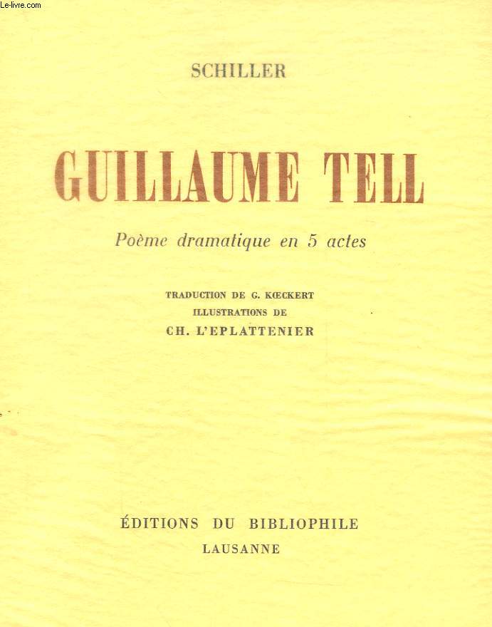 GUILLAUME TELL, POEME DRAMATIQUE EN 5 ACTES