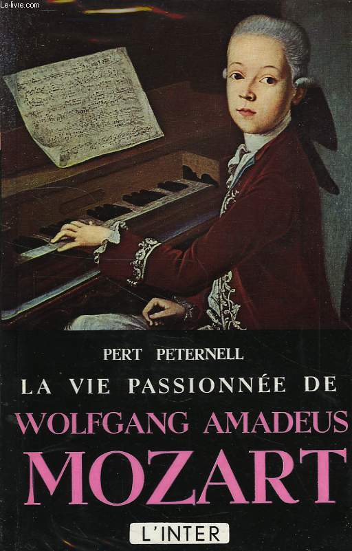 LA VIE PASSIONNEE DE WOLFGANG AMADEUS MOZART