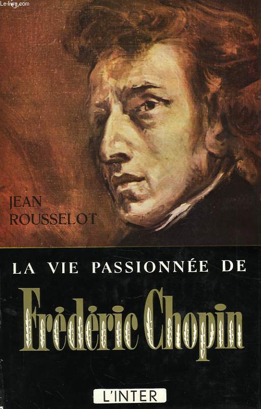 LA VIE PASSIONNEE DE FREDERIC CHOPIN