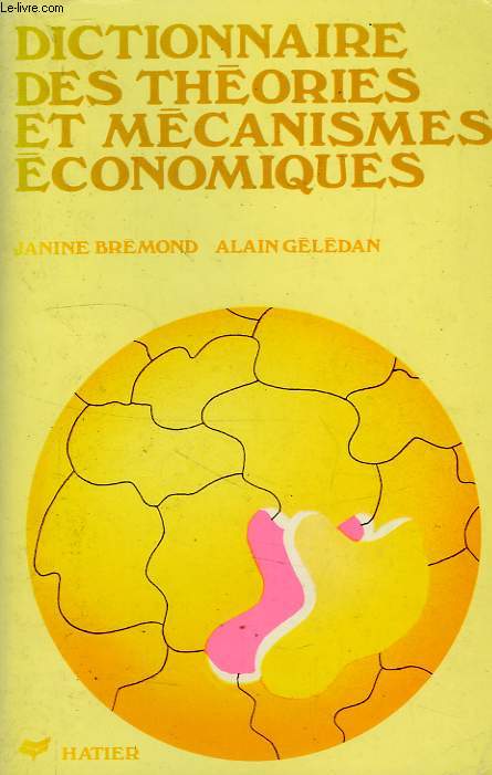 DICTIONNAIRE DES THEORIES ET MECANISMES ECONOMIQUES