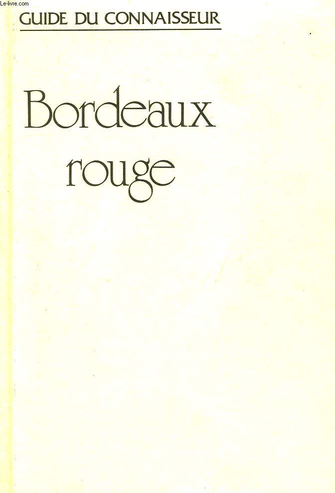 BORDEAUX ROUGE, GUIDE DU CONNAISSEUR