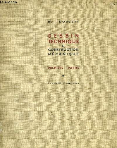 COURS DE DESSIN TECHNIQUE ET DE CONSTRUCTION MECANIQUE, 1re PARTIE, INITIATION AU DESSIN TECHNIQUE