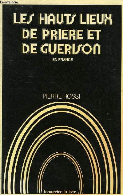 LES HAUTS LIEUX DE PRIERE ET DE GUERISON EN FRANCE