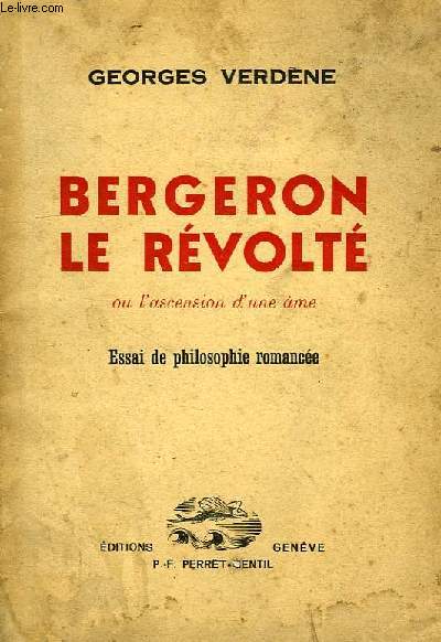 BERGERON LE REVOLTE, OU L'ASCENSION D'UNE AME