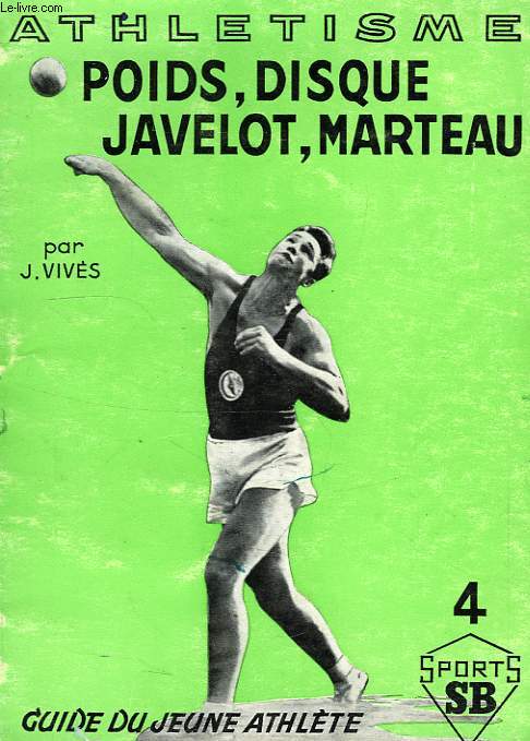 L'ATHLETISME, 4, LANCERS: POIDS, DISQUE, JAVELOT, MARTEAU