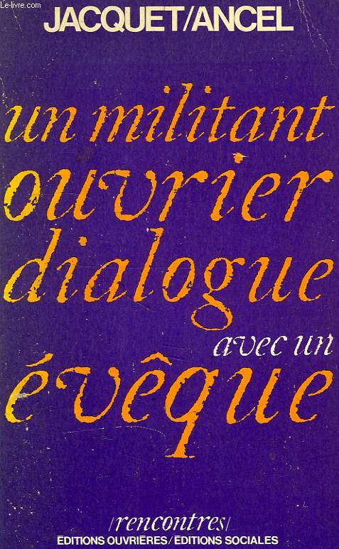 UN MILITANT OUVRIER DIALOGUE AVEC UN EVEQUE