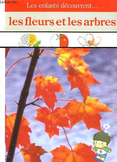 LES ENFANTS DECOUVRENT... LES FLEURS ET LES ARBRES