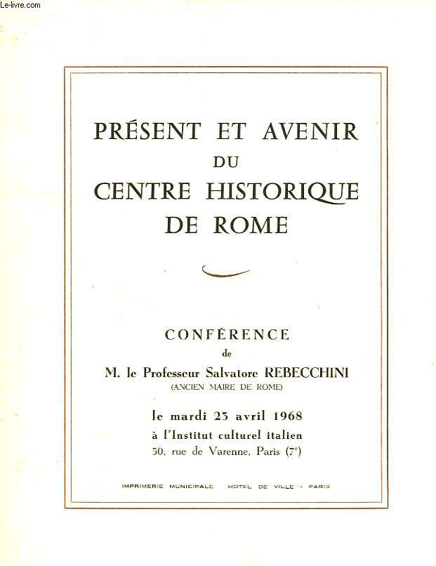 PRESENT ET AVENIR DU CENTRE HISTORIQUE DE ROME, CONFERENCE, AVRIL 1968 A L'I.C.I.