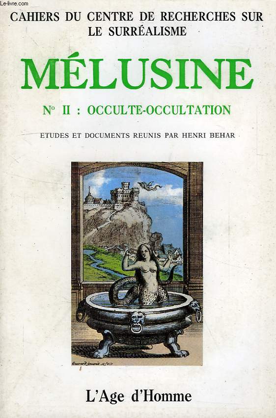 CAHIERS DU CENTRE DE RECHERCHES SUR LE SURREALISME (PARIS III), MELUSINE, N 2: OCCULTE-OCCULTATION