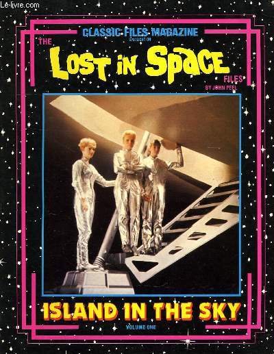 CLASSIC FILES MAGAZINE SPOTLIGHT ON THE LOST IN SPACE FILES, ISLAND IN THE SKY, VOL. 1
