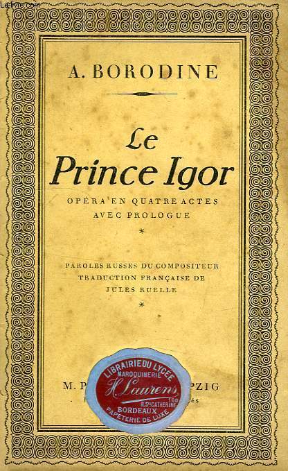 LE PRINCE IGOR, OPERA EN 4 ACTES AVEC PROLOGUE