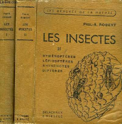 LES INSECTES, 2 TOMES, TOME I: COLEOPTERES, OTHOPTERES, ARCHIPTERES, NEVROPTERES, TOME II: HYMENOPTERES, LEPIDOPTERES, RHYNCHOTES, DIPTERES
