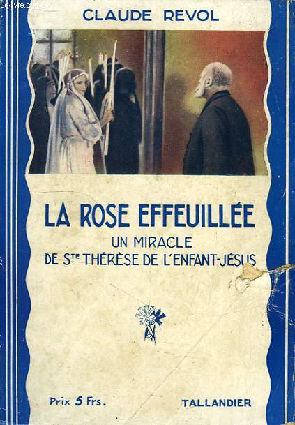LA ROSE EFFEUILLEE, UN MIRACLE DE Ste THERESE DE L'ENFANT-JESUS