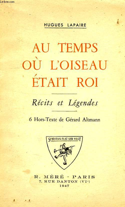 AU TEMPS OU L'OISEAU ETAIT ROI, RECITS ET LEGENDES