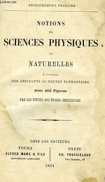 NOTIONS DE SCIENCES PHYSIQUES ET NATURELLES, A L'USAGE DES ASPIRANTS AU BREVET ELEMENTAIRE