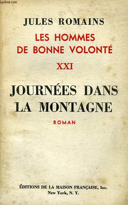 LES HOMMES DE BONNE VOLONTE, XXI, JOURNEES DANS LA MONTAGNE
