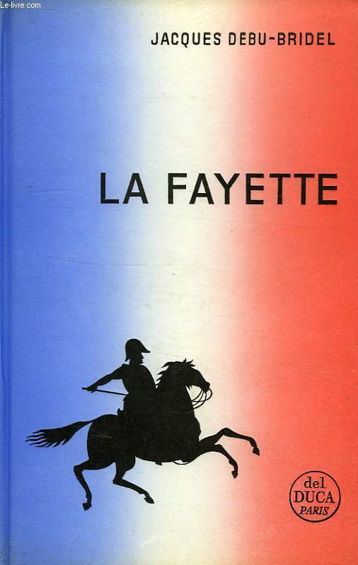 LA FAYETTE, UNE VIE AU SERVICE DE LA LIBERTE