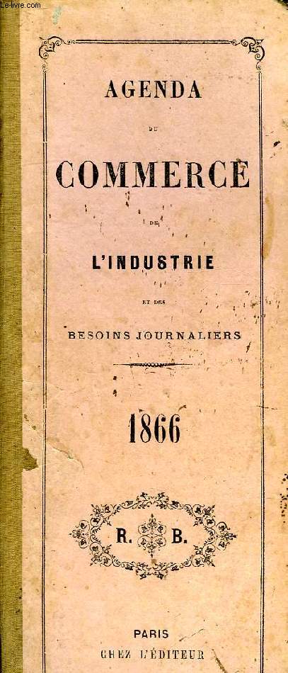 AGENDA DU COMMERCE, DE L'INDUSTRIE ET DES BESOINS JOURNALIERS, 1866